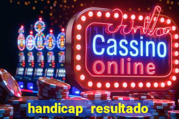 handicap resultado final -1